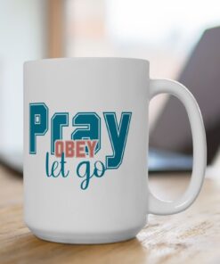 Pray obey let go 15 oz. coffee mug