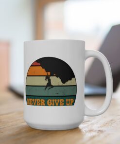 Never Give up 15 oz coffee mug