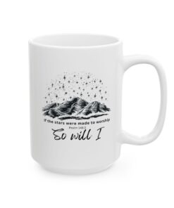 15 oz. white Coffee Mug with picture of night sky and the quote, "Stars Were Made to Worship "