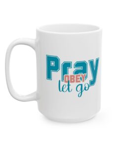 Pray obey let go 15 oz coffee mug