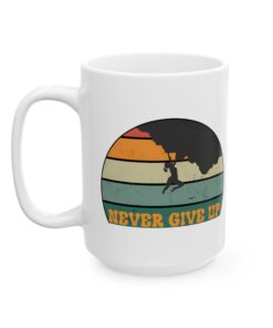 Never Give up 15 oz coffee mug