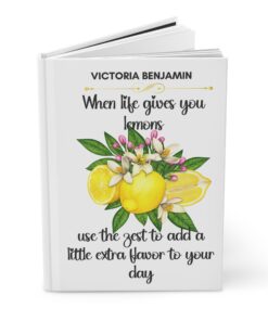 Personalized hardcover journal lined featuring a poem about "When Life Gives You Lemons"; and customizable with your name.