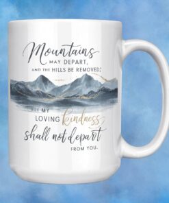 15 oz Coffee Mug with picture of mountains and the Bible scripture, Mountains may depart and hills be removed