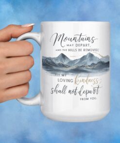 15 oz Coffee Mug with picture of mountains and the Bible scripture, Mountains may depart and hills be removed