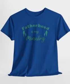 Blue Gildan T-shirt Fatherhood is my ministry
