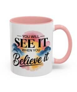 11-oz-pink-Coffee-cup-with-bold-and-script-fonts-over-a-watercolor-style-background-of-clouds-You-will-see-it-when-you-believe-it-Right
