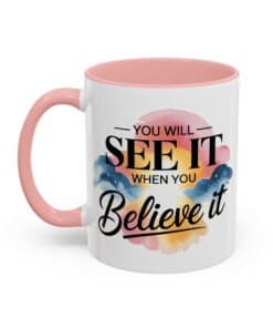11-oz-pink-Coffee-cup-with-bold-and-script-fonts-over-a-watercolor-style-background-of-clouds-You-will-see-it-when-you-believe-it-left