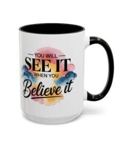 15-oz-dark-blue-Coffee-cup-with-bold-and-script-fonts-over-a-watercolor-style-background-of-clouds-You-will-see-it-when-you-believe-it-right