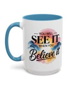 15-oz-light-blue-Coffee-cup-with-bold-and-script-fonts-over-a-watercolor-style-background-of-clouds-You-will-see-it-when-you-believe-it-left-