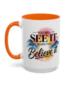 15-oz-orange-Coffee-cup-with-bold-and-script-fonts-over-a-watercolor-style-background-of-clouds-You-will-see-it-when-you-believe-it-left
