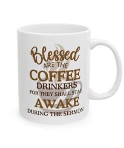 11 oz Blessed Are The Coffee Drinkers Cup Wrap shows a brown coffee cup with steam and the words "Blessed are the coffee drinkers for they shall stay awake during the sermon" in playful, Christian-themed lettering. right view