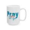 Pray And Let Go Mug