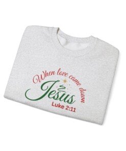 When Love Came Down Jesus Sweatshirt Ash Color