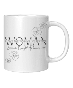 Proud of the Woman I Have Become Mug 11 oz right view