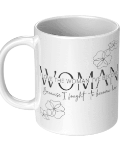 Proud of the Woman I Have Become Mug 11 oz left view