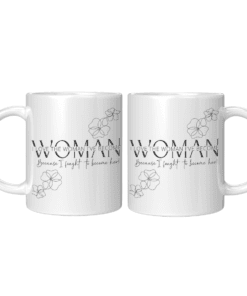 Proud of the Woman I Have Become Mug 11 oz
