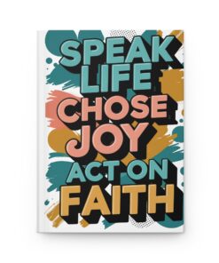 Inspirational Journal "Speak Life • Choose Joy • Act On Faith"